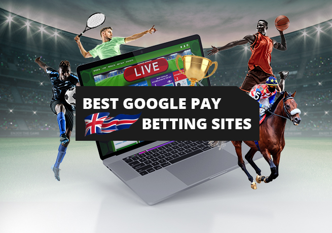 The Best Google Pay Bookmakers in the UK