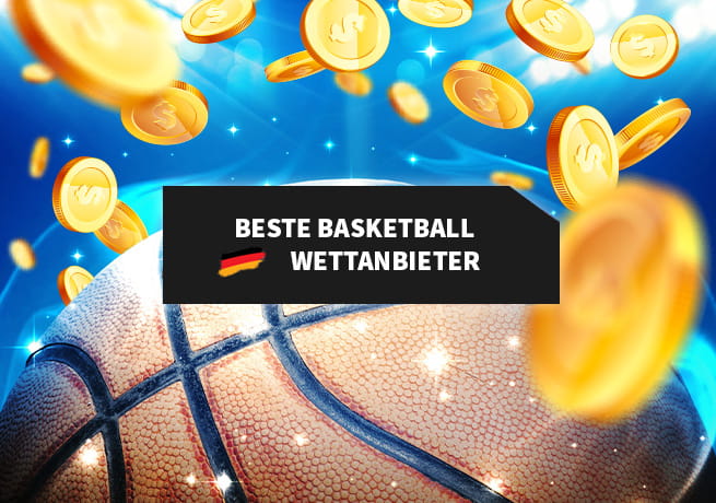 Die besten Basketball Wettanbieter in Deutschland