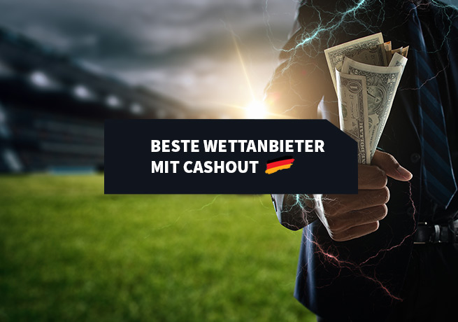 Die besten Wettanbieter mit Cash Out in Deutschland