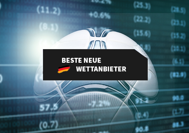 Die besten neuen Wettanbieter in Deutschland