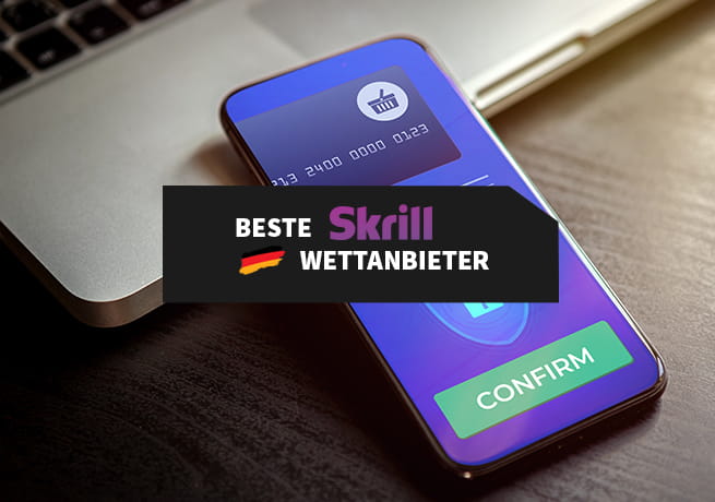 Die besten Skrill Wettanbieter in Deutschland