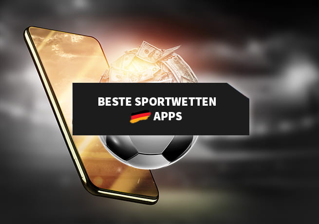 Die besten Sportwetten Apps in Deutschland